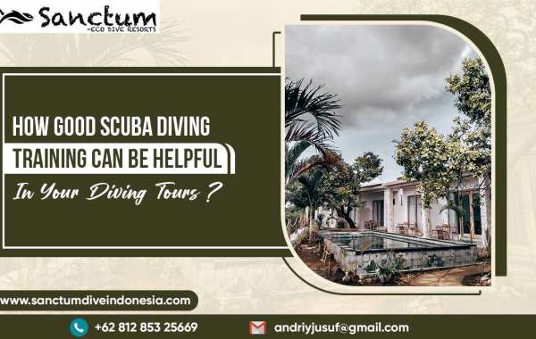 How Good Scuba Diving Training Can Be Helpful In Your Diving Tours?