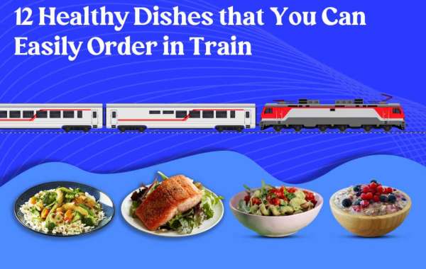 12 Healthy Dishes that You Can Easily Order in Train