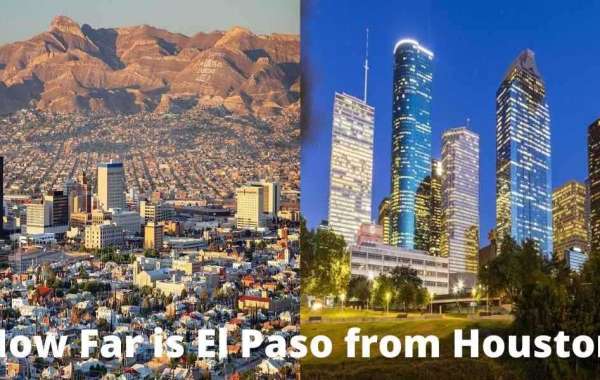 How Far is El Paso from Houston? 639 Miles of Scenic Views