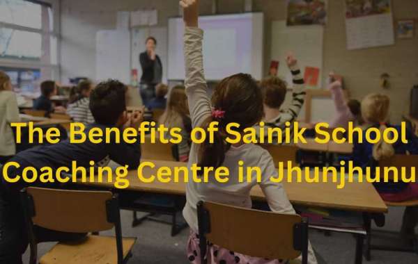The Benefits of Sainik School Coaching Centre in Jhunjhunu