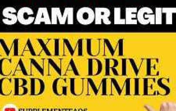 Maximum canna drive cbd gummies: Does It Worth Buying