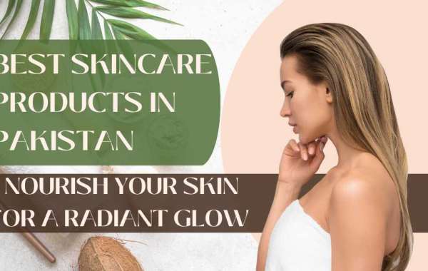 Best Skincare Products in Pakistan: Nourish Your Skin for a Radiant Glow