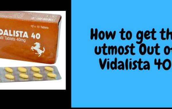 How to get the utmost Out of Vidalista 40