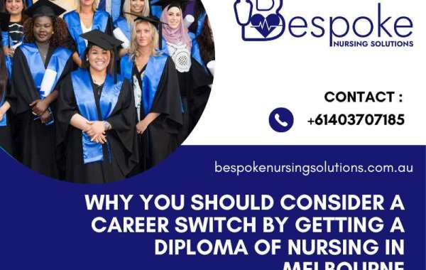 Why You Should Consider a Career Switch by Getting a Diploma of Nursing in Melbourne