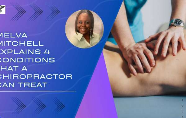 Melva Mitchell Explains 4 Conditions That a Chiropractor Can Treat