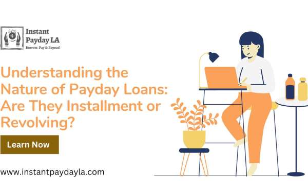Understanding the Nature of Payday Loans: Are They Installment or Revolving?
