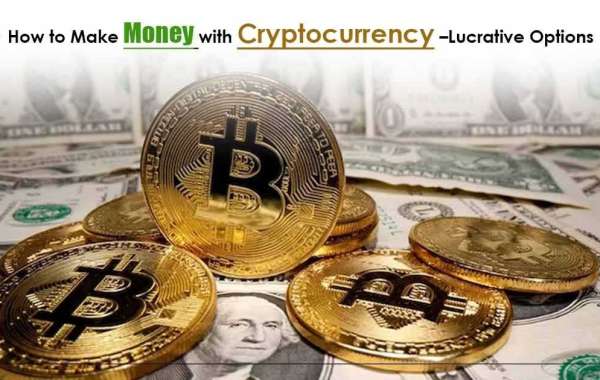 How to Make Money with Cryptocurrency –Lucrative Options