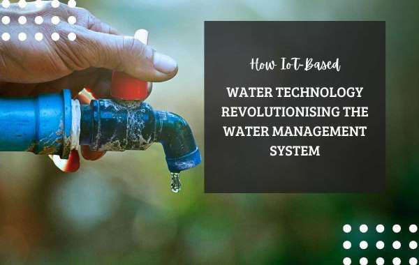 How IoT-Based Water Technology Revolutionising The Water Management System