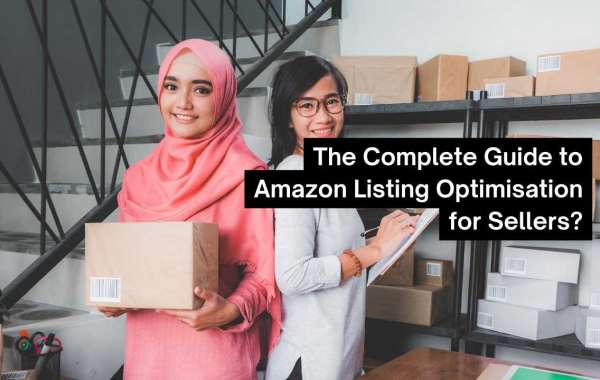 The Complete Guide to Amazon Listing Optimisation for Sellers