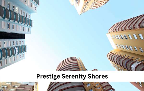 Prestige Serenity Shores – A Reflection of the Urban and Elegant Lifestyle