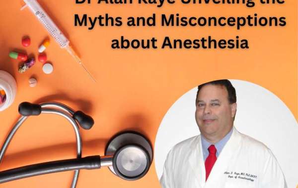 Dr Alan Kaye Unveiling the Myths and Misconceptions about Anesthesia