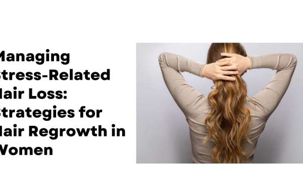 Managing Stress-Related Hair Loss: Strategies for Hair Regrowth in Women