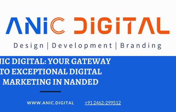 Anic Digital: Your Gateway to Exceptional Digital Marketing in Nanded