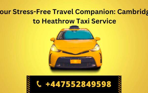 A Comprehensive Guide to Airport Transfers Cambridge to Heathrow