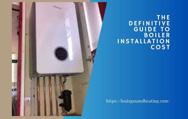 The Definitive Guide to Boiler Installation Cost