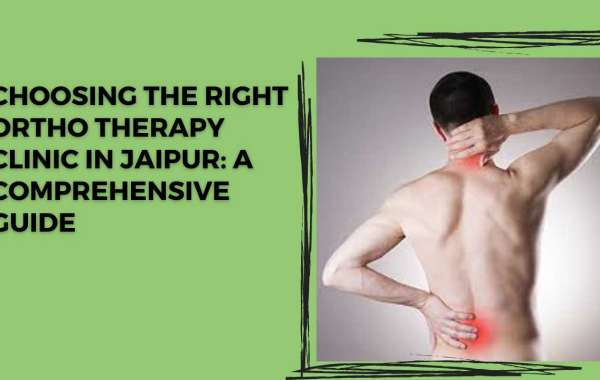 Choosing the Right Ortho Therapy Clinic in Jaipur.