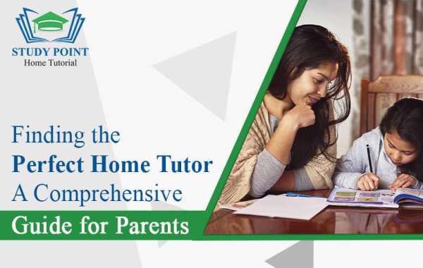 Finding the Perfect Home Tutor A Comprehensive Guide for Parents
