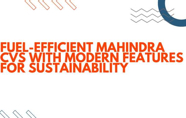 Fuel-Efficient Mahindra CVs with Modern Features for Sustainability