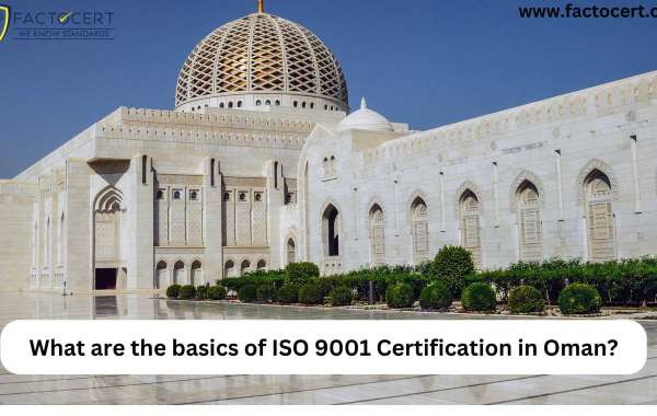 What are the basics of ISO 9001 Certification in Oman?