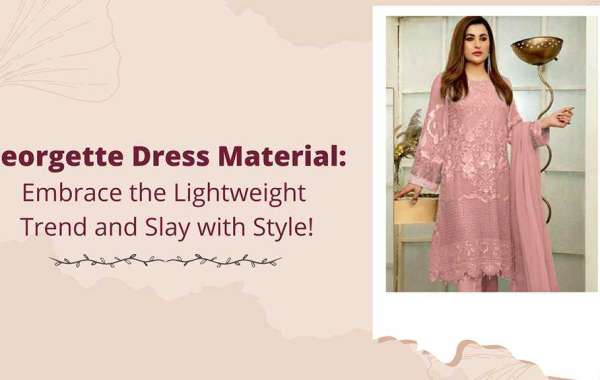 Georgette Dress Material: Embrace Lightweight Trend & Slay with Style!