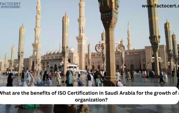 What are the benefits of ISO Certification in Saudi Arabia for the growth of an organization?