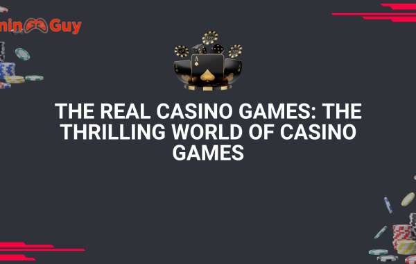 The Real Casino Games: The Thrilling World of Casino Games