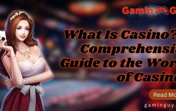 What Is Casino? A Comprehensive Guide to the World of Casinos