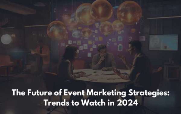 The Future of Event Marketing Strategies: Trends to Watch in 2024