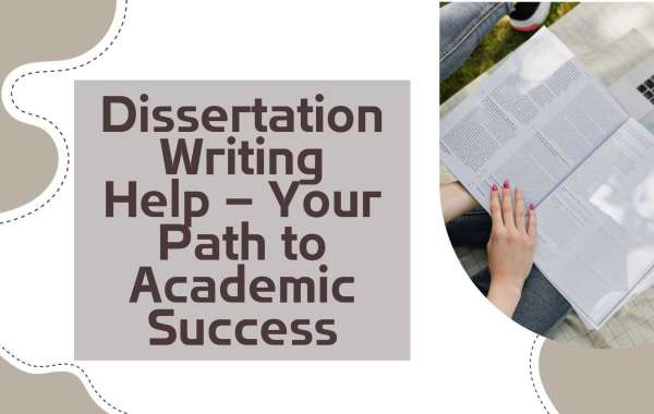 Dissertation Writing Help – Your Path to Academic Success